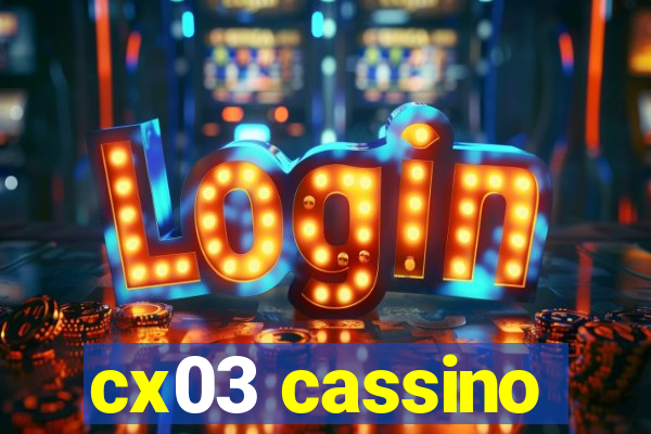 cx03 cassino